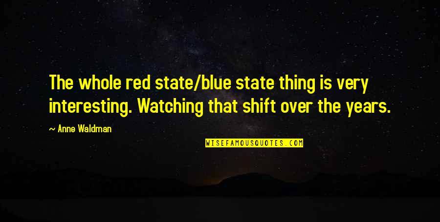 Garretts Mill Quotes By Anne Waldman: The whole red state/blue state thing is very Garretts Mill Quotes By Anne Waldman: The whole red state/blue state thing is very