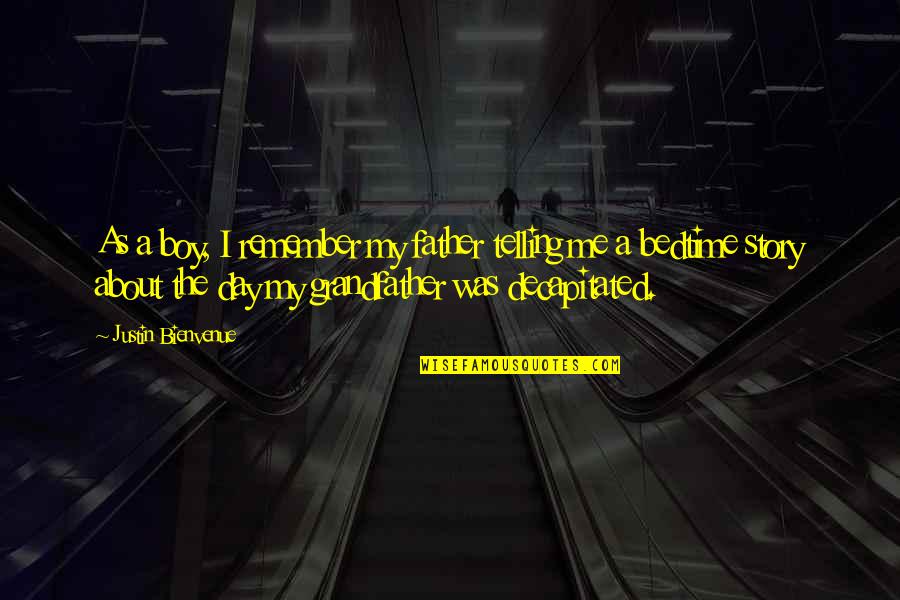 Garretts Popcorn In Chicago Quotes By Justin Bienvenue: As a boy, I remember my father telling Garretts Popcorn In Chicago Quotes By Justin Bienvenue: As a boy, I remember my father telling