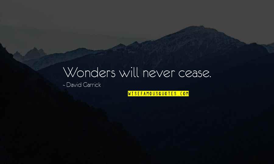 Garrick Cox Quotes By David Garrick: Wonders will never cease.
