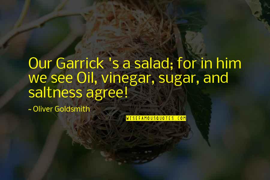 Garrick Cox Quotes By Oliver Goldsmith: Our Garrick 's a salad; for in him