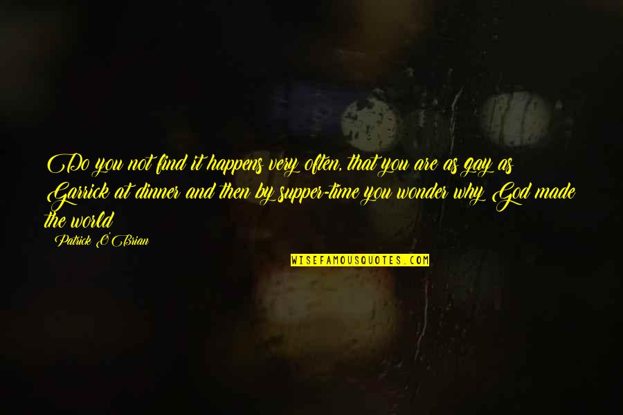 Garrick Quotes By Patrick O'Brian: Do you not find it happens very often, Garrick Quotes By Patrick O'Brian: Do you not find it happens very often,