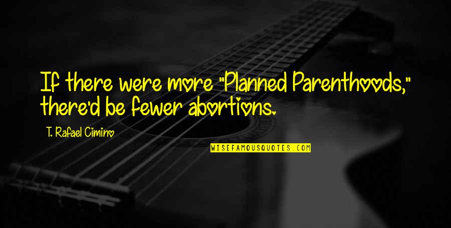 Garricks Rv Rental Quotes By T. Rafael Cimino: If there were more "Planned Parenthoods," there'd be Garricks Rv Rental Quotes By T. Rafael Cimino: If there were more "Planned Parenthoods," there'd be