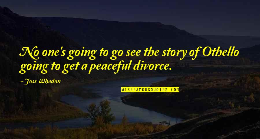 Garrido Fences Quotes By Joss Whedon: No one's going to go see the story