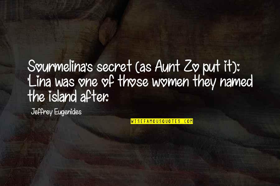 Garrigues Pronunciation Quotes By Jeffrey Eugenides: Sourmelina's secret (as Aunt Zo put it): 'Lina Garrigues Pronunciation Quotes By Jeffrey Eugenides: Sourmelina's secret (as Aunt Zo put it): 'Lina