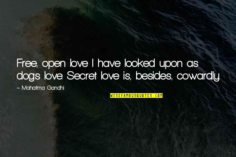 Garriguette Quotes By Mahatma Gandhi: Free, open love I have looked upon as Garriguette Quotes By Mahatma Gandhi: Free, open love I have looked upon as