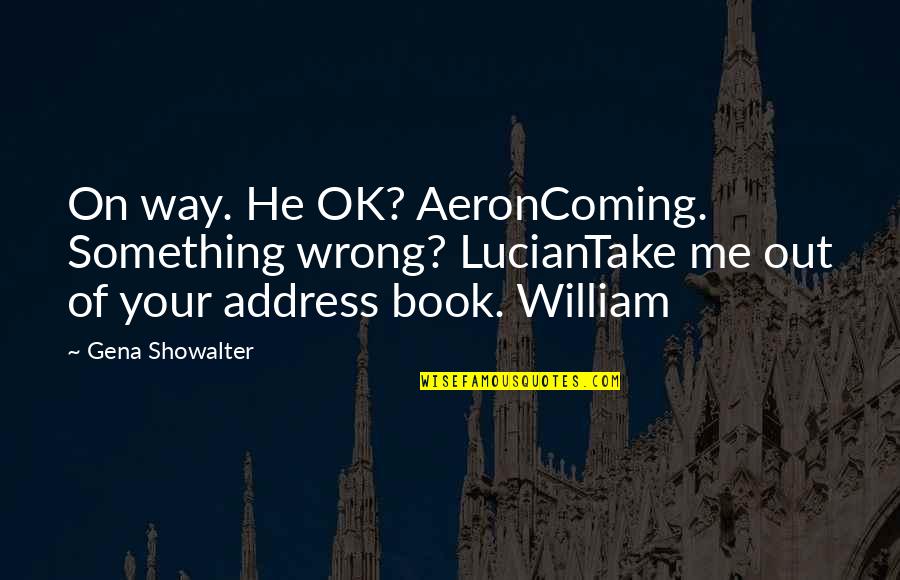 Garrisoned Pronunciation Quotes By Gena Showalter: On way. He OK? AeronComing. Something wrong? LucianTake Garrisoned Pronunciation Quotes By Gena Showalter: On way. He OK? AeronComing. Something wrong? LucianTake
