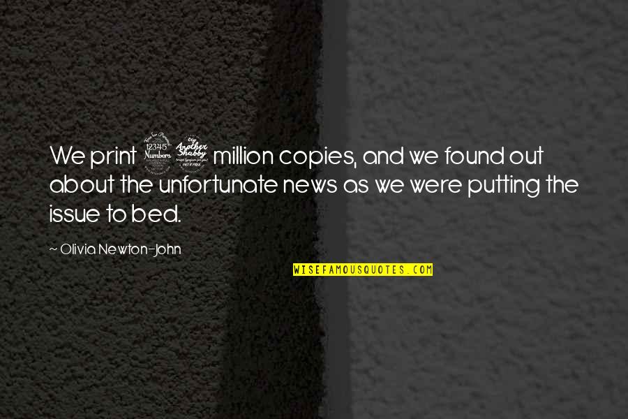Garrn Quotes By Olivia Newton-John: We print 37 million copies, and we found Garrn Quotes By Olivia Newton-John: We print 37 million copies, and we found