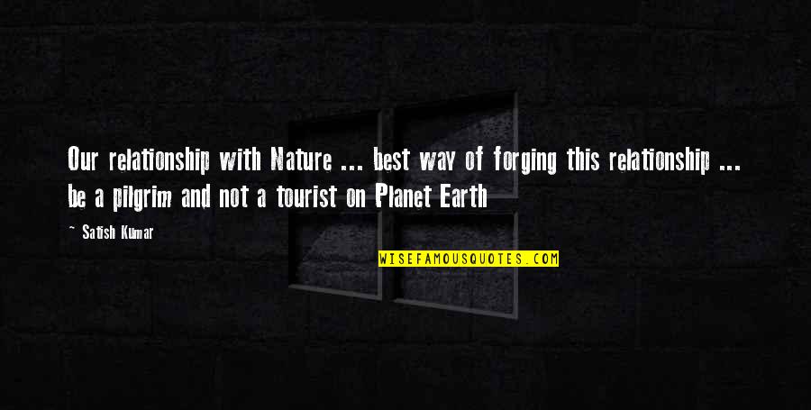 Garrobo Quotes By Satish Kumar: Our relationship with Nature ... best way of Garrobo Quotes By Satish Kumar: Our relationship with Nature ... best way of