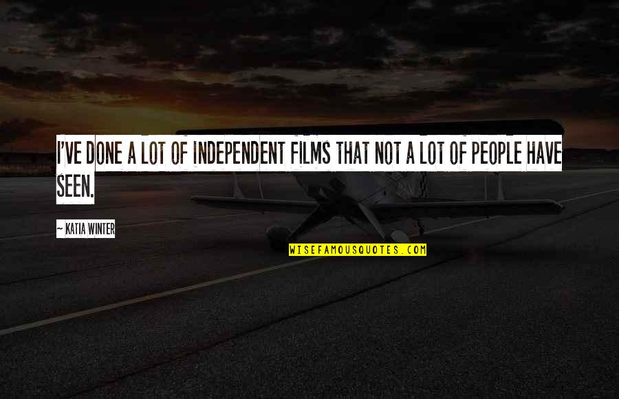 Garrone Pinocchio Quotes By Katia Winter: I've done a lot of independent films that