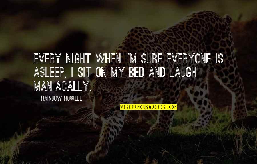 Garrosh Quotes By Rainbow Rowell: Every night when I'm sure everyone is asleep,