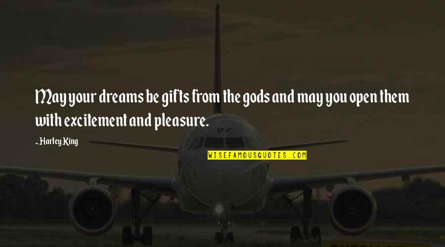 Garrow Firearms Quotes By Harley King: May your dreams be gifts from the gods Garrow Firearms Quotes By Harley King: May your dreams be gifts from the gods