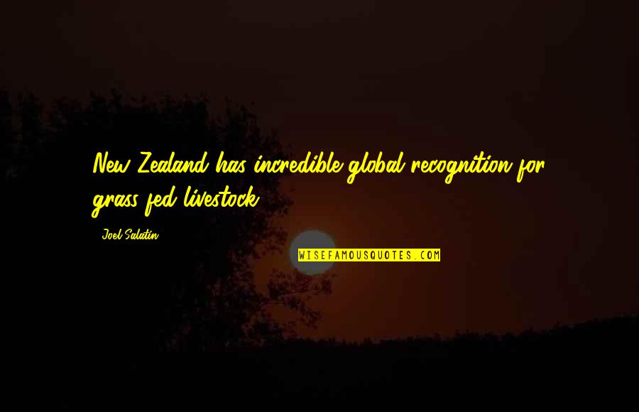 Garrulously Quotes By Joel Salatin: New Zealand has incredible global recognition for grass-fed