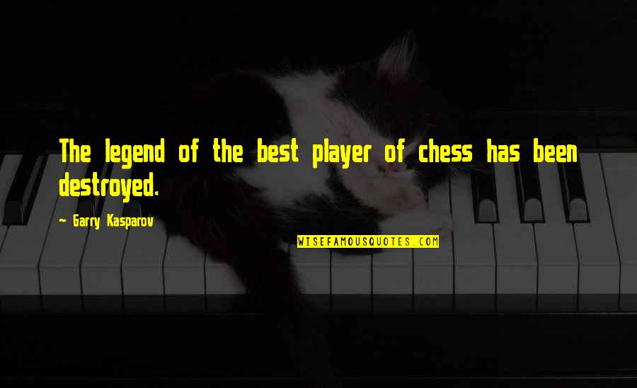 Garry Kasparov Chess Quotes By Garry Kasparov: The legend of the best player of chess