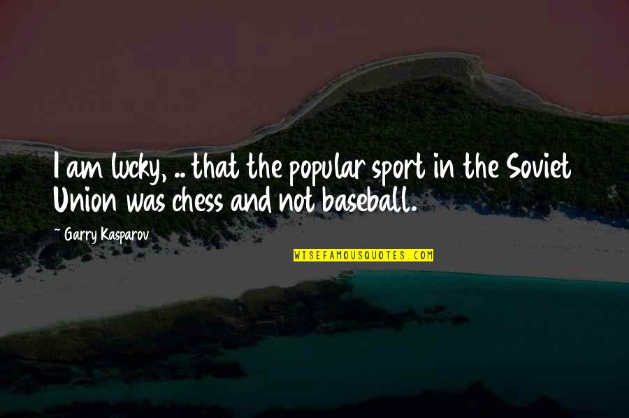 Garry Kasparov Chess Quotes By Garry Kasparov: I am lucky, .. that the popular sport