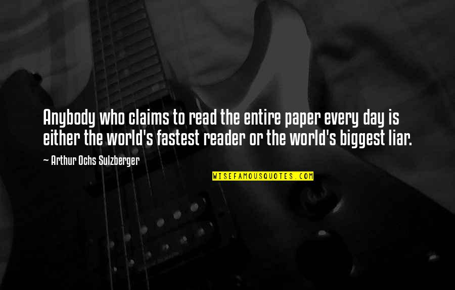 Garry Marshall Quotes By Arthur Ochs Sulzberger: Anybody who claims to read the entire paper