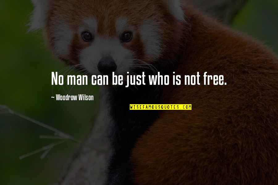 Garry Marshall Quotes By Woodrow Wilson: No man can be just who is not Garry Marshall Quotes By Woodrow Wilson: No man can be just who is not