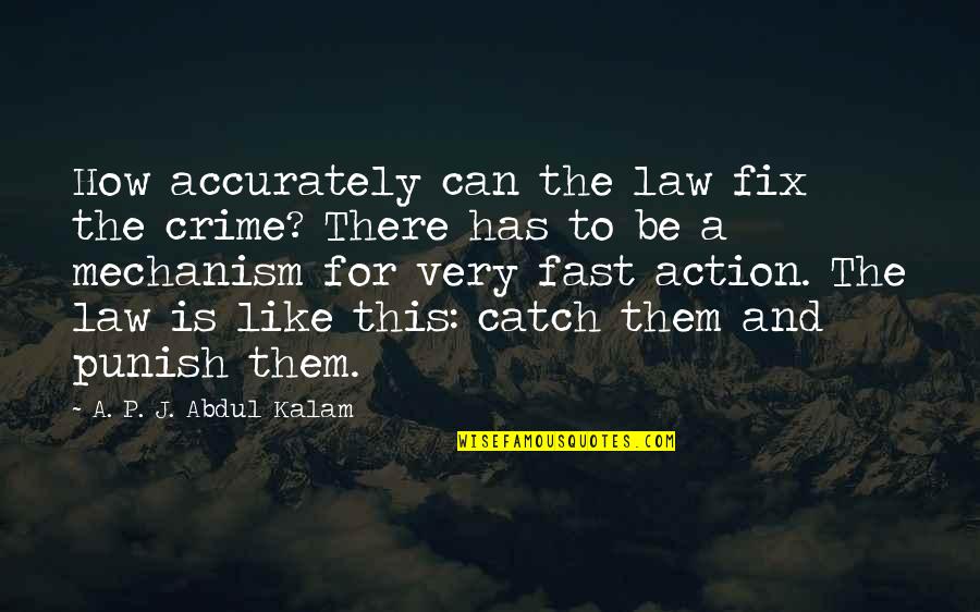 Gartel Jewish Quotes By A. P. J. Abdul Kalam: How accurately can the law fix the crime?