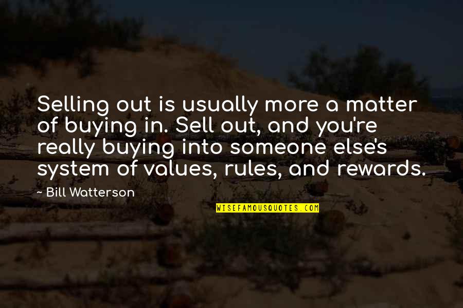 Gartell Quotes By Bill Watterson: Selling out is usually more a matter of Gartell Quotes By Bill Watterson: Selling out is usually more a matter of