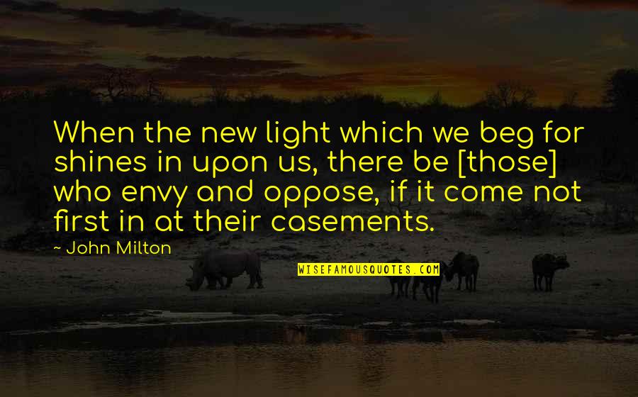 Gartenbank Metall Quotes By John Milton: When the new light which we beg for