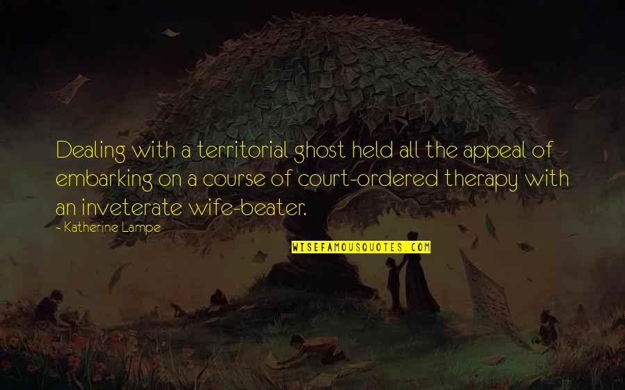 Garth Pancake Quotes By Katherine Lampe: Dealing with a territorial ghost held all the