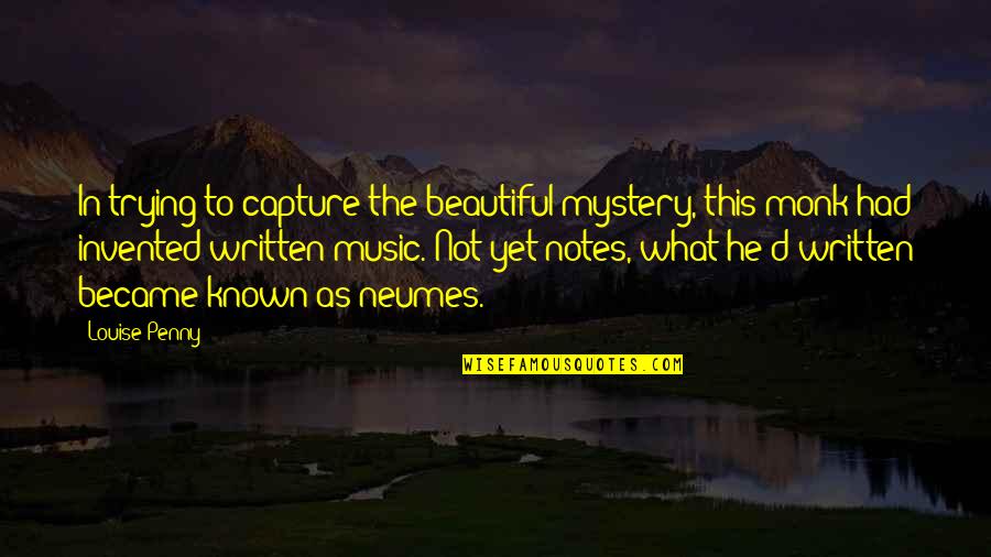 Gartner Research Quotes By Louise Penny: In trying to capture the beautiful mystery, this Gartner Research Quotes By Louise Penny: In trying to capture the beautiful mystery, this