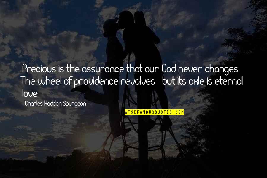 Garton Tractor Quotes By Charles Haddon Spurgeon: Precious is the assurance that our God never Garton Tractor Quotes By Charles Haddon Spurgeon: Precious is the assurance that our God never