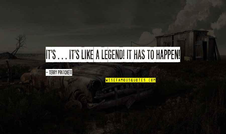 Gartzman Tax Quotes By Terry Pratchett: It's . . . it's like a legend! Gartzman Tax Quotes By Terry Pratchett: It's . . . it's like a legend!