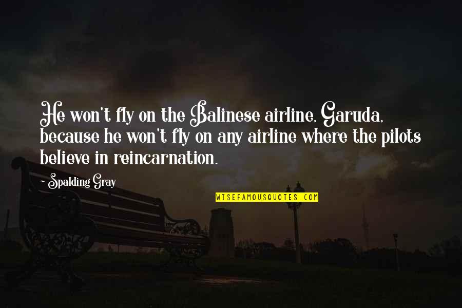 Garuda Quotes By Spalding Gray: He won't fly on the Balinese airline, Garuda,
