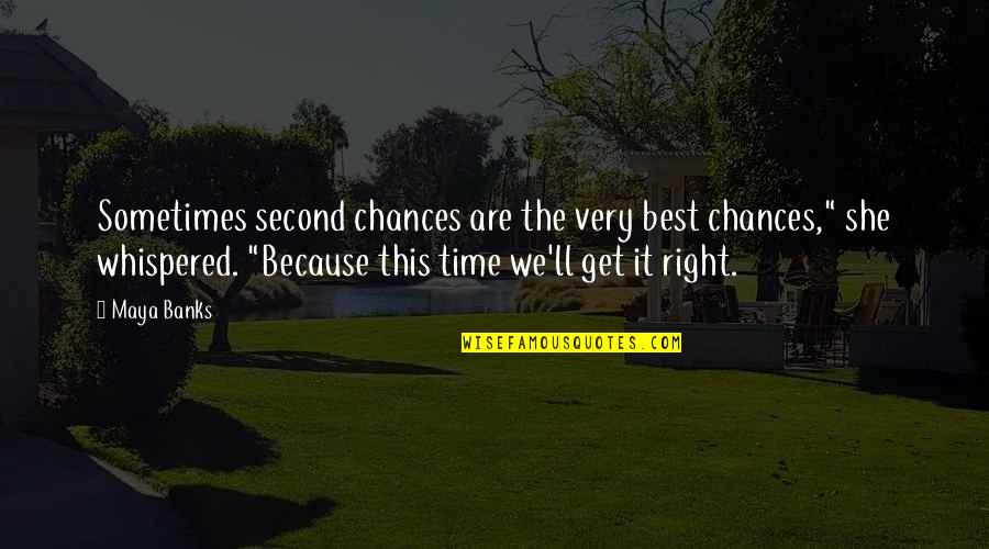 Garvanna Quotes By Maya Banks: Sometimes second chances are the very best chances,"