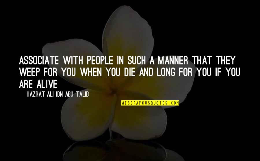 Gary Baseman Quotes By Hazrat Ali Ibn Abu-Talib: Associate with people in such a manner that
