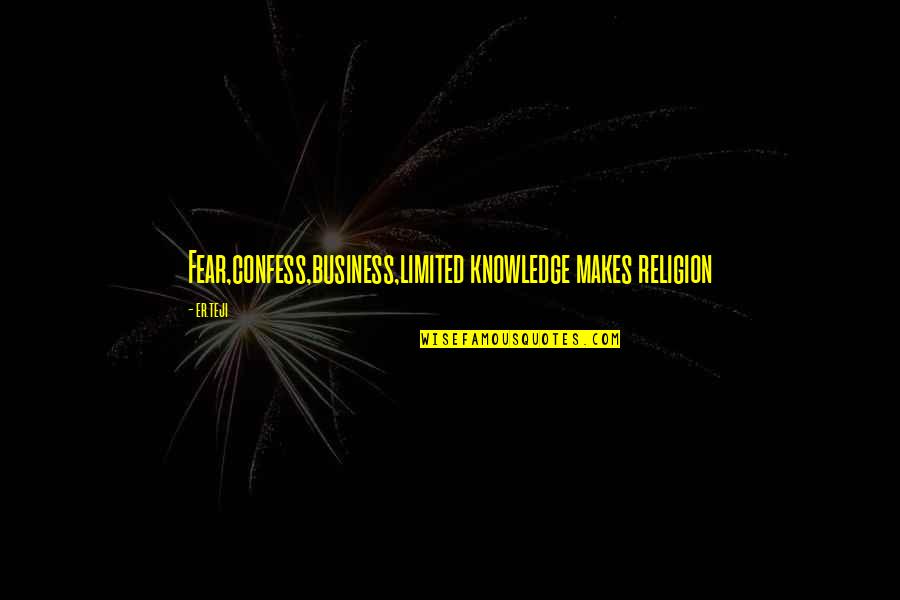 Gary Burge Quotes By Er.teji: Fear,confess,business,limited knowledge makes religion