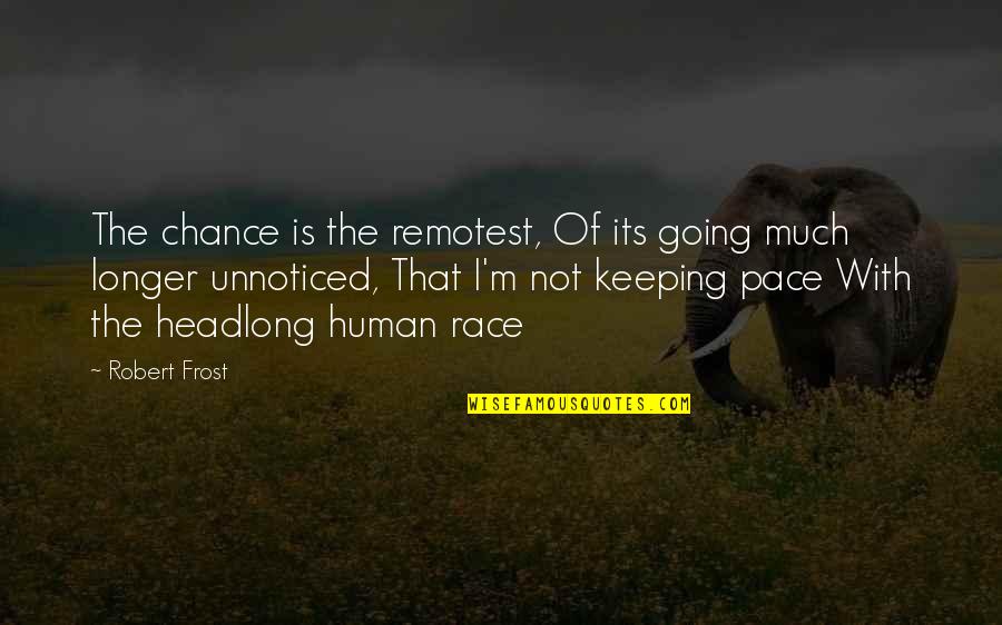 Gary Busey Motivational Quotes By Robert Frost: The chance is the remotest, Of its going