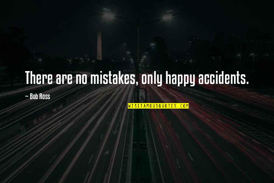 Gary Busey Under Siege Quotes By Bob Ross: There are no mistakes, only happy accidents.