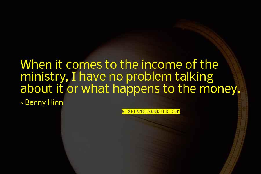 Gary Carmine Quotes By Benny Hinn: When it comes to the income of the