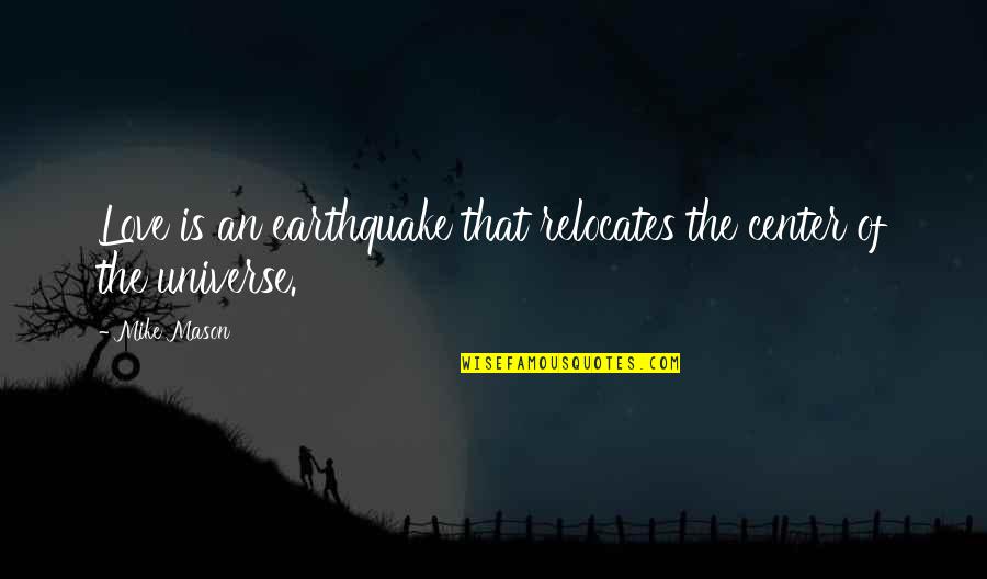 Gary Coleman Quote Quotes By Mike Mason: Love is an earthquake that relocates the center