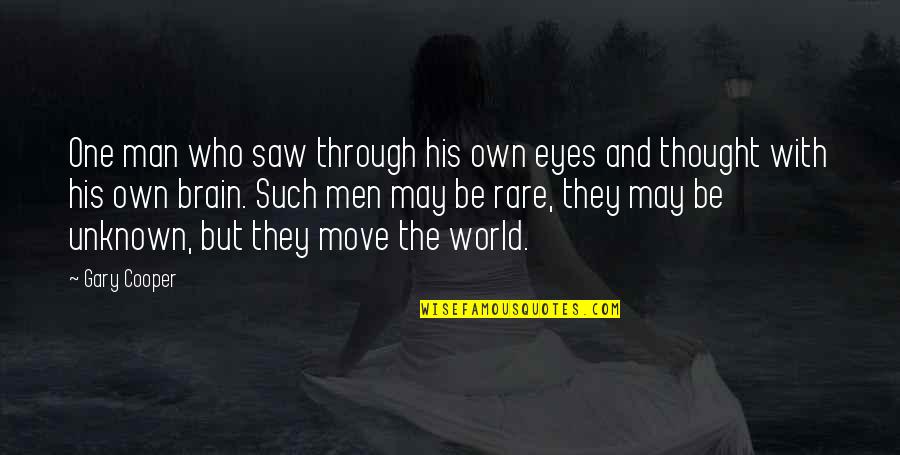 Gary Cooper Quotes By Gary Cooper: One man who saw through his own eyes