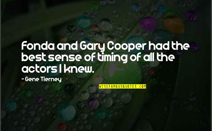 Gary Cooper Quotes By Gene Tierney: Fonda and Gary Cooper had the best sense