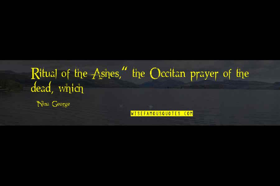 Gary Greenberg Quotes By Nina George: Ritual of the Ashes," the Occitan prayer of