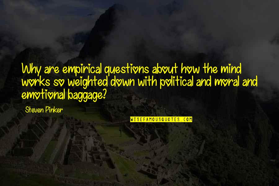 Gary Greenberg Quotes By Steven Pinker: Why are empirical questions about how the mind