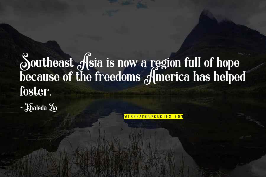 Gary Guthart Quotes By Khaleda Zia: Southeast Asia is now a region full of Gary Guthart Quotes By Khaleda Zia: Southeast Asia is now a region full of
