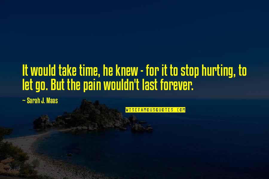 Gary Guthart Quotes By Sarah J. Maas: It would take time, he knew - for Gary Guthart Quotes By Sarah J. Maas: It would take time, he knew - for