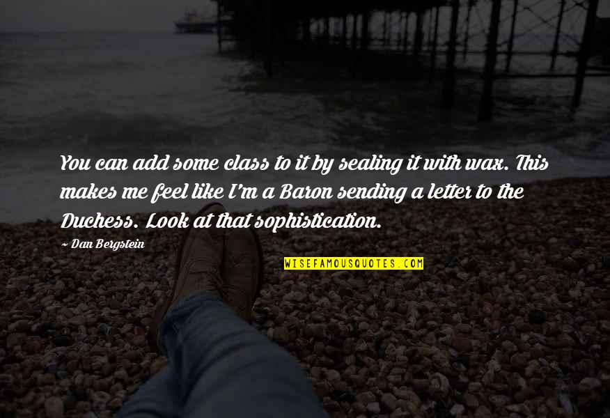 Gary Hennessy Quotes By Dan Bergstein: You can add some class to it by Gary Hennessy Quotes By Dan Bergstein: You can add some class to it by