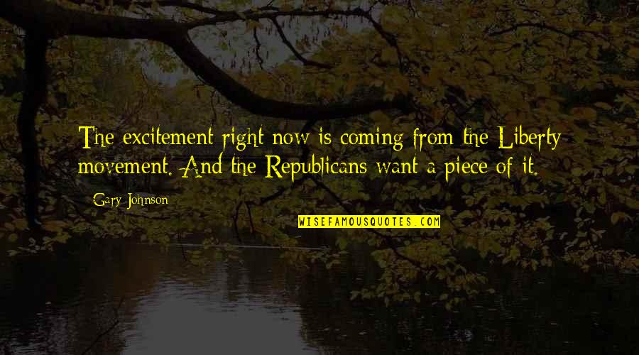 Gary Johnson Quotes By Gary Johnson: The excitement right now is coming from the Gary Johnson Quotes By Gary Johnson: The excitement right now is coming from the