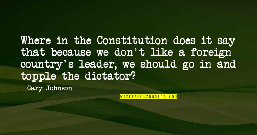 Gary Johnson Quotes By Gary Johnson: Where in the Constitution does it say that Gary Johnson Quotes By Gary Johnson: Where in the Constitution does it say that