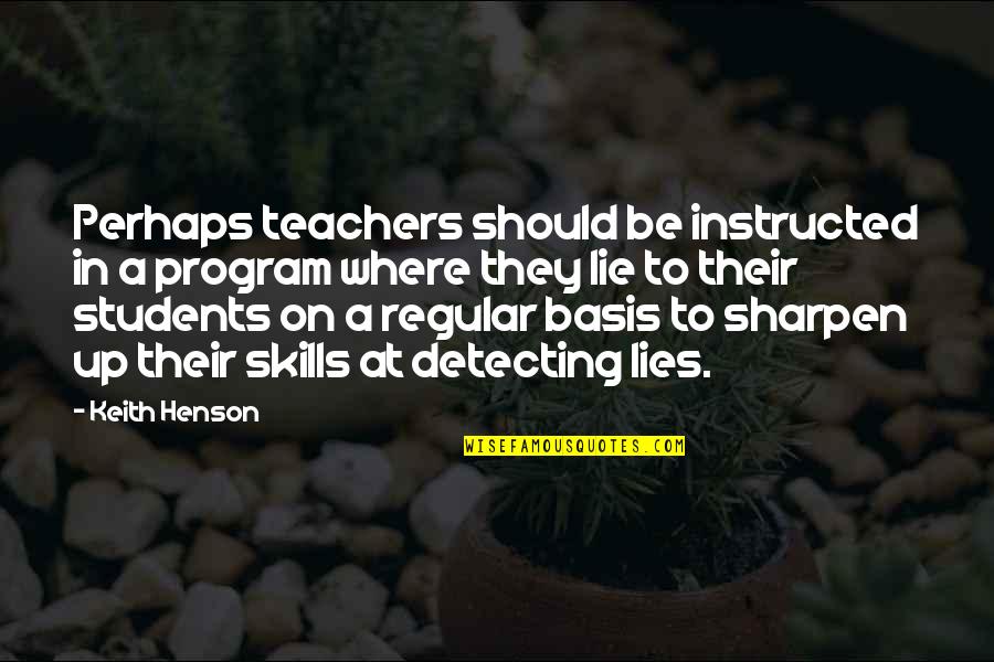 Gary Mccord Quotes By Keith Henson: Perhaps teachers should be instructed in a program Gary Mccord Quotes By Keith Henson: Perhaps teachers should be instructed in a program