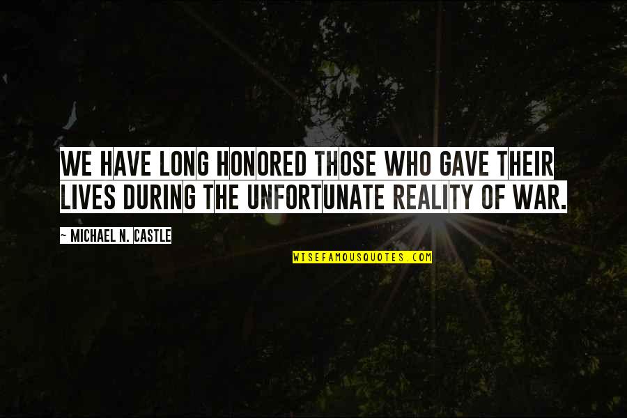 Gary Mckinnon Quotes By Michael N. Castle: We have long honored those who gave their Gary Mckinnon Quotes By Michael N. Castle: We have long honored those who gave their
