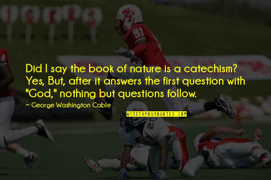 Gary Neville And Jamie Carragher Quotes By George Washington Cable: Did I say the book of nature is