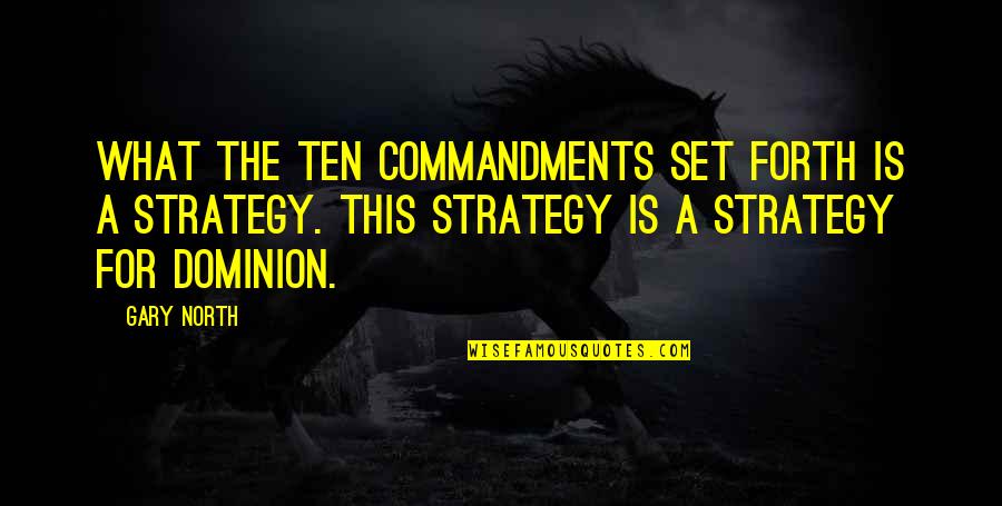 Gary North Quotes By Gary North: What the ten commandments set forth is a