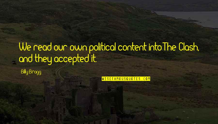 Gary Soneji Quotes By Billy Bragg: We read our own political content into The