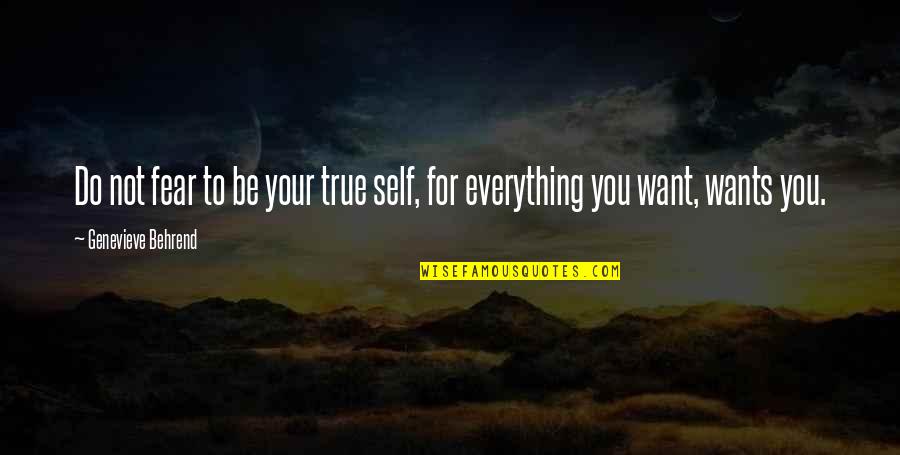 Gary Strang Quotes By Genevieve Behrend: Do not fear to be your true self, Gary Strang Quotes By Genevieve Behrend: Do not fear to be your true self,